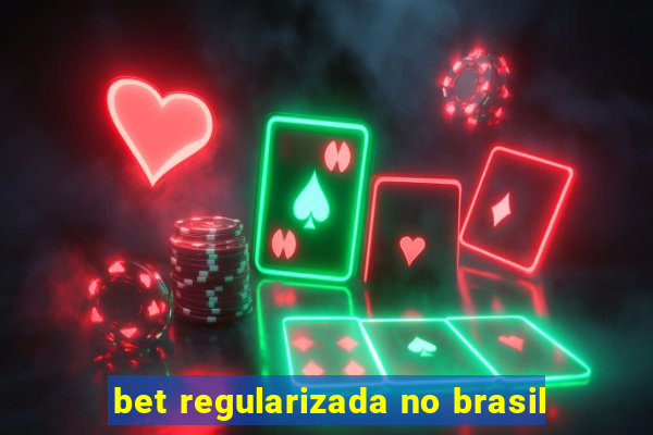 bet regularizada no brasil